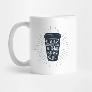 Coffee Should Be Strong As Love. Inspirational Quote Mug